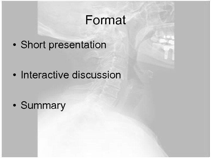 Format • Short presentation • Interactive discussion • Summary 