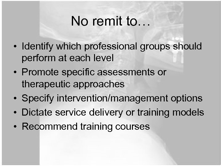 No remit to… • Identify which professional groups should perform at each level •