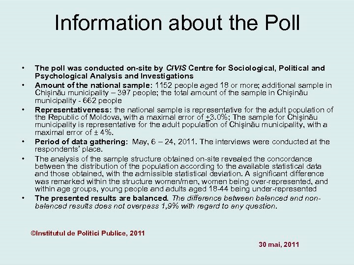 Information about the Poll • • • The poll was conducted on-site by CIVIS