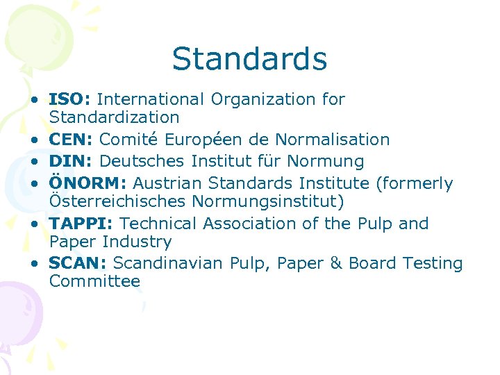 Standards • ISO: International Organization for Standardization • CEN: Comité Européen de Normalisation •
