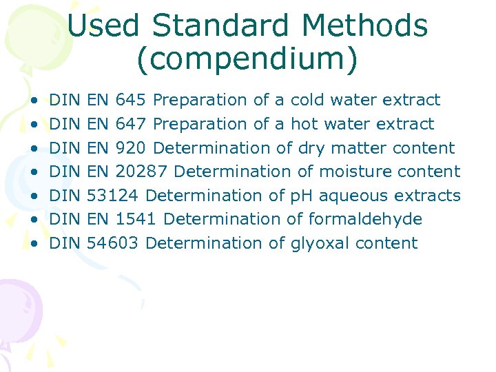 Used Standard Methods (compendium) • • DIN DIN EN 645 Preparation of a cold