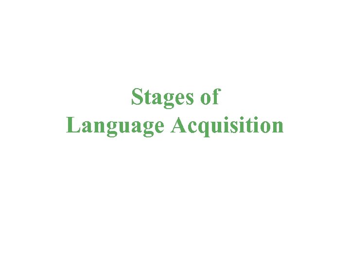 Stages of Language Acquisition 