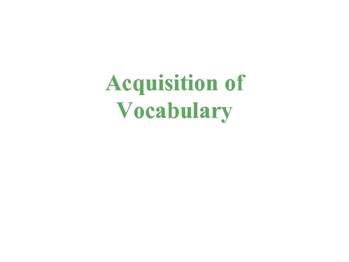 Acquisition of Vocabulary 