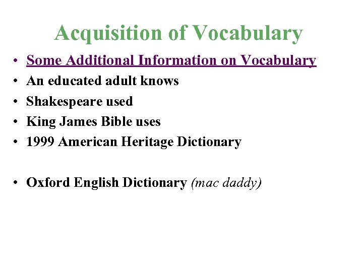 Acquisition of Vocabulary • Some Additional Information on Vocabulary • • An educated adult