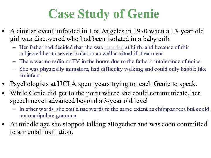 Case Study of Genie • A similar event unfolded in Los Angeles in 1970