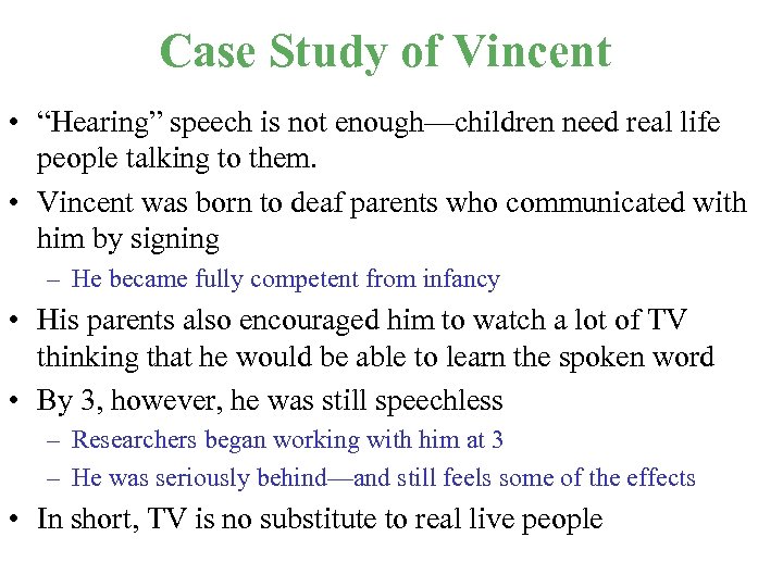 Case Study of Vincent • “Hearing” speech is not enough—children need real life people