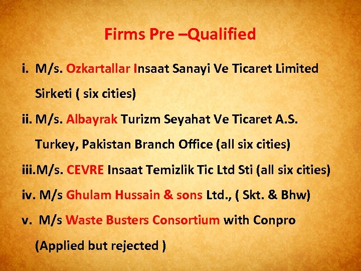 Firms Pre –Qualified i. M/s. Ozkartallar Insaat Sanayi Ve Ticaret Limited Sirketi ( six