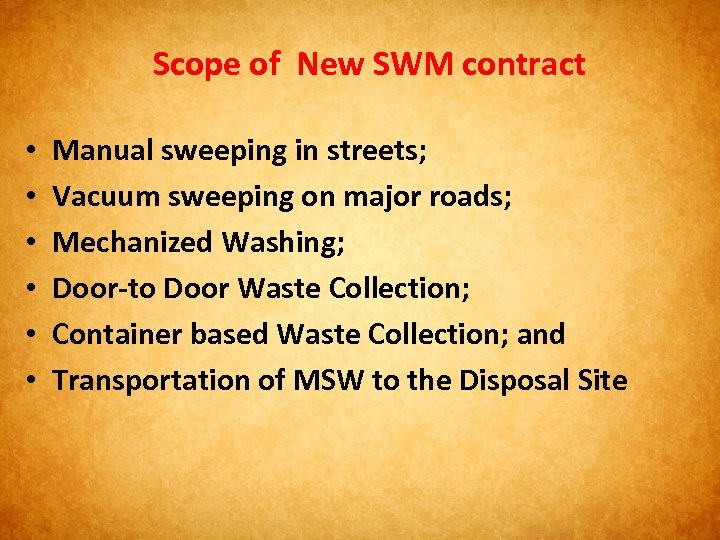 Scope of New SWM contract • • • Manual sweeping in streets; Vacuum sweeping