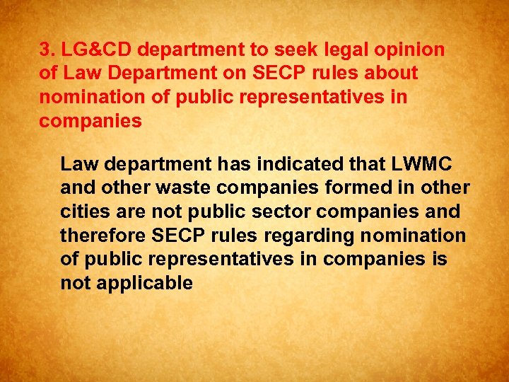 3. LG&CD department to seek legal opinion of Law Department on SECP rules about