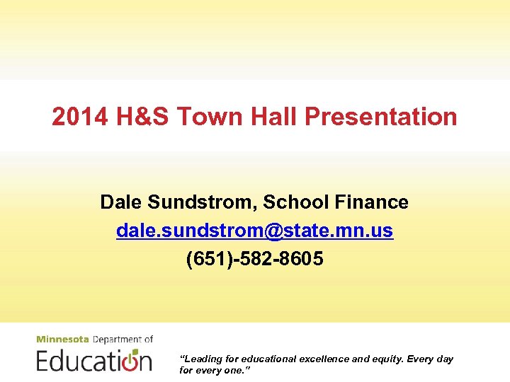 2014 H&S Town Hall Presentation Dale Sundstrom, School Finance dale. sundstrom@state. mn. us (651)-582