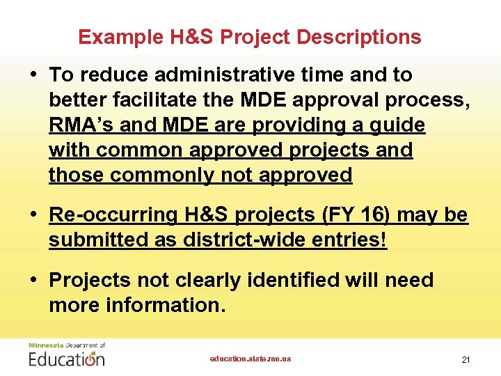 Example H&S Project Descriptions • To reduce administrative time and to better facilitate the
