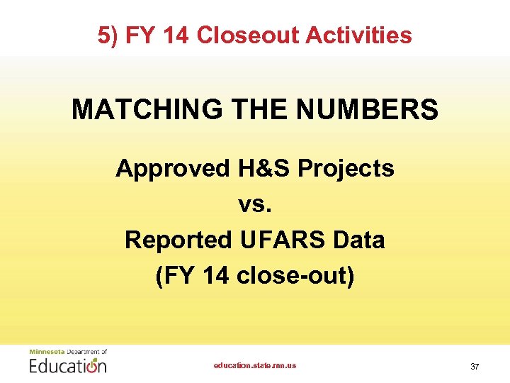 5) FY 14 Closeout Activities MATCHING THE NUMBERS Approved H&S Projects vs. Reported UFARS