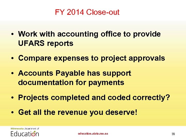 FY 2014 Close-out • Work with accounting office to provide UFARS reports • Compare