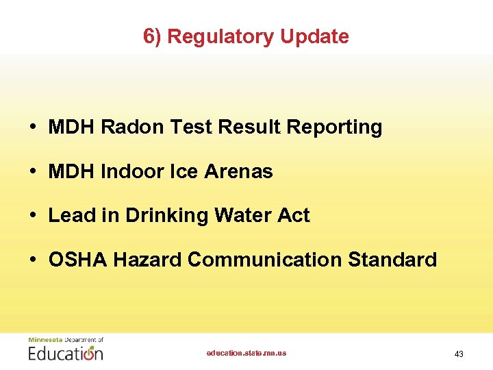6) Regulatory Update • MDH Radon Test Result Reporting • MDH Indoor Ice Arenas