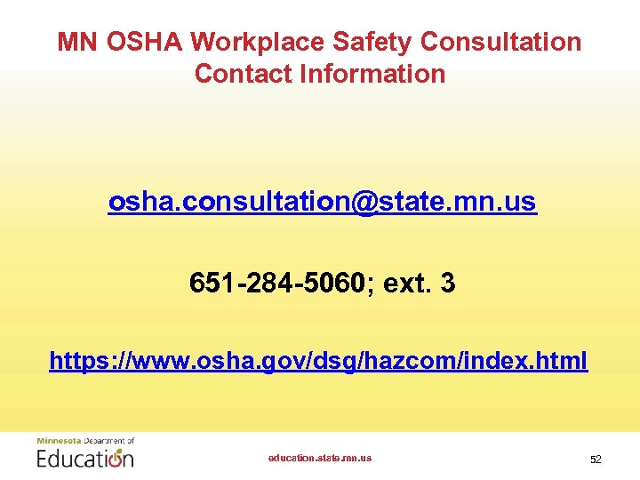 MN OSHA Workplace Safety Consultation Contact Information osha. consultation@state. mn. us 651 -284 -5060;