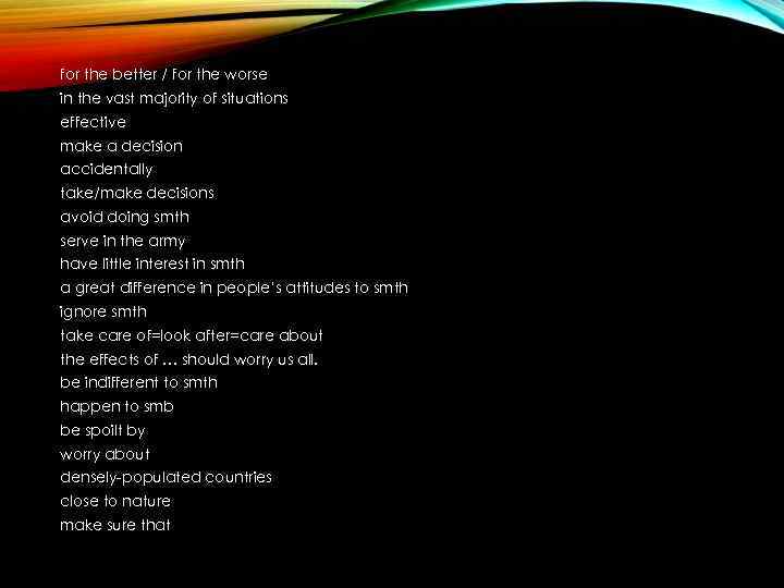 for the better / for the worse in the vast majority of situations effective