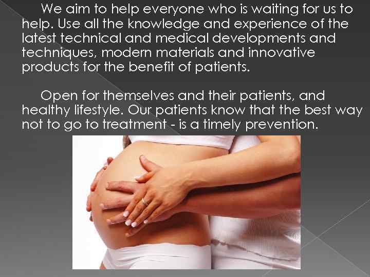 We aim to help everyone who is waiting for us to help. Use all