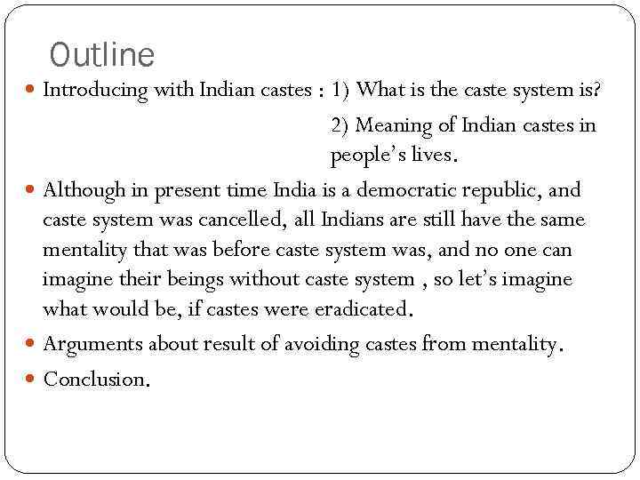 Outline Introducing with Indian castes : 1) What is the caste system is? 2)