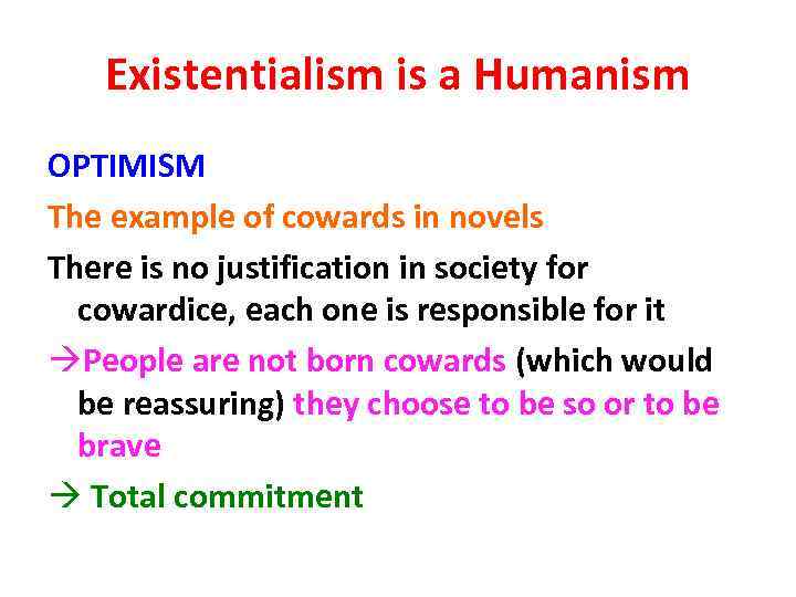 Existentialism is a Humanism OPTIMISM The example of cowards in novels There is no
