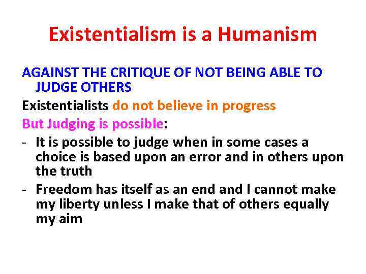 Existentialism is a Humanism AGAINST THE CRITIQUE OF NOT BEING ABLE TO JUDGE OTHERS