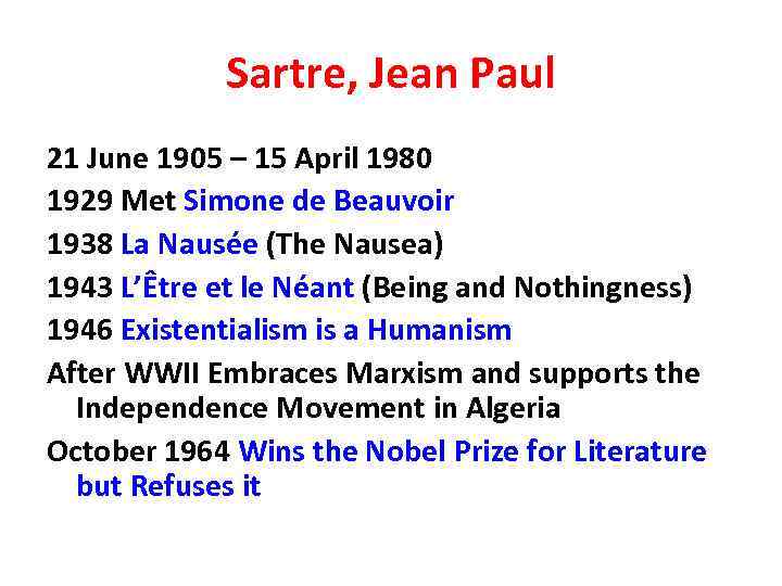 Sartre, Jean Paul 21 June 1905 – 15 April 1980 1929 Met Simone de