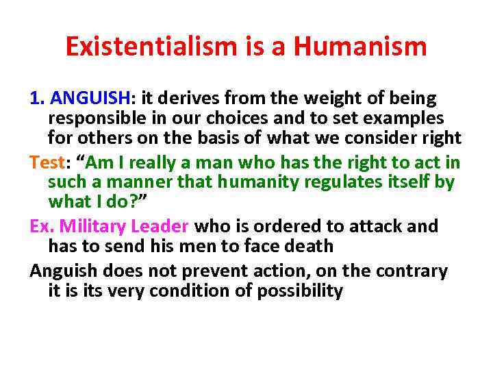 Existentialism is a Humanism 1. ANGUISH: it derives from the weight of being responsible