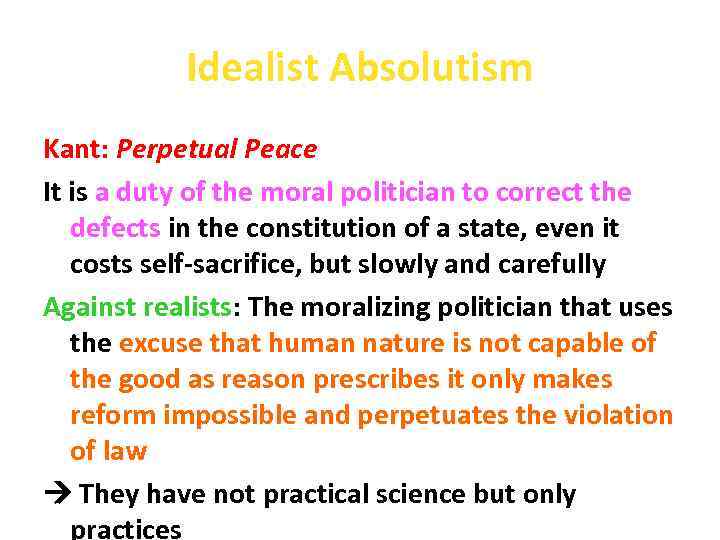 Idealist Absolutism Kant: Perpetual Peace It is a duty of the moral politician to