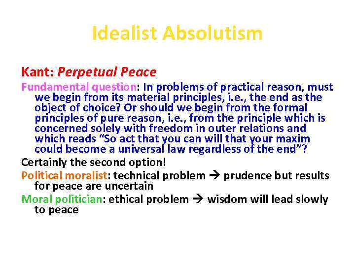 Idealist Absolutism Kant: Perpetual Peace Fundamental question: In problems of practical reason, must we