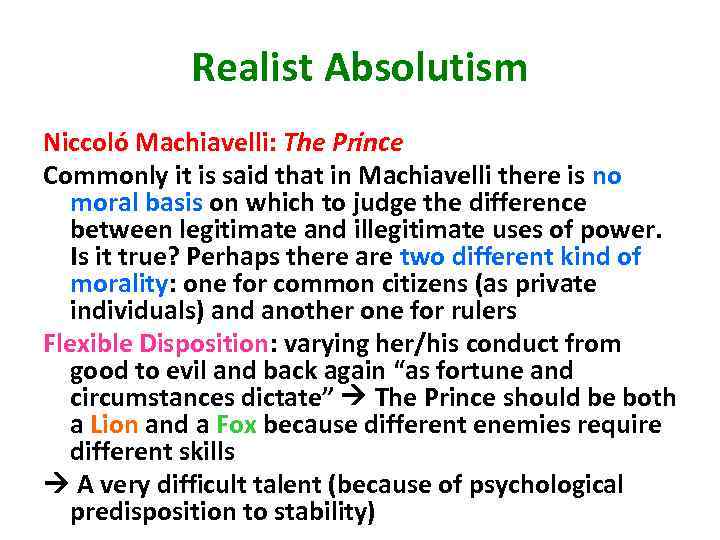 Realist Absolutism Niccoló Machiavelli: The Prince Commonly it is said that in Machiavelli there