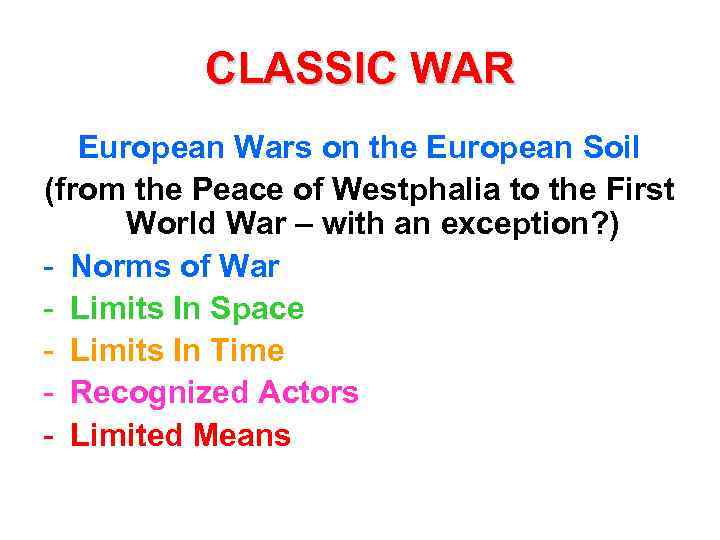 CLASSIC WAR European Wars on the European Soil (from the Peace of Westphalia to