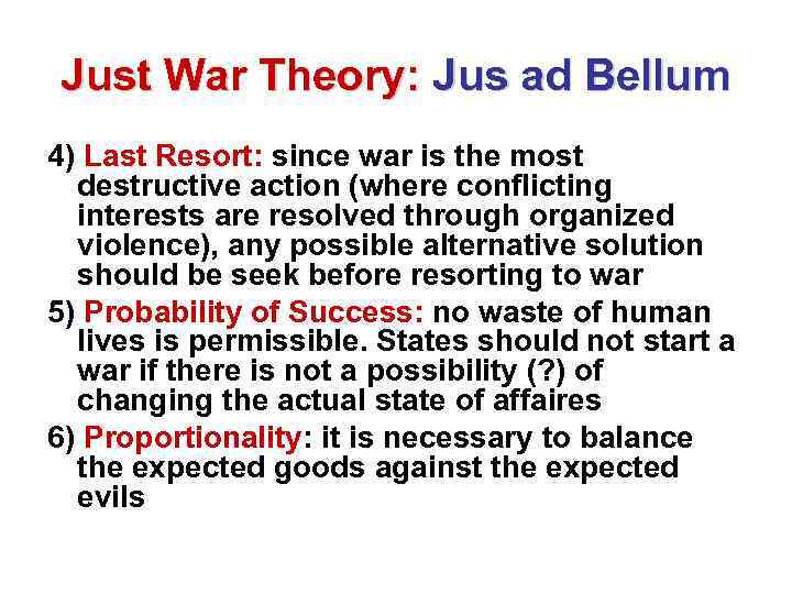 Just War Theory: Jus ad Bellum 4) Last Resort: since war is the most