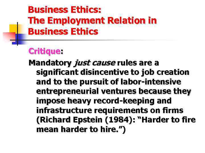 Business Ethics: The Employment Relation in Business Ethics Critique: Mandatory just cause rules are