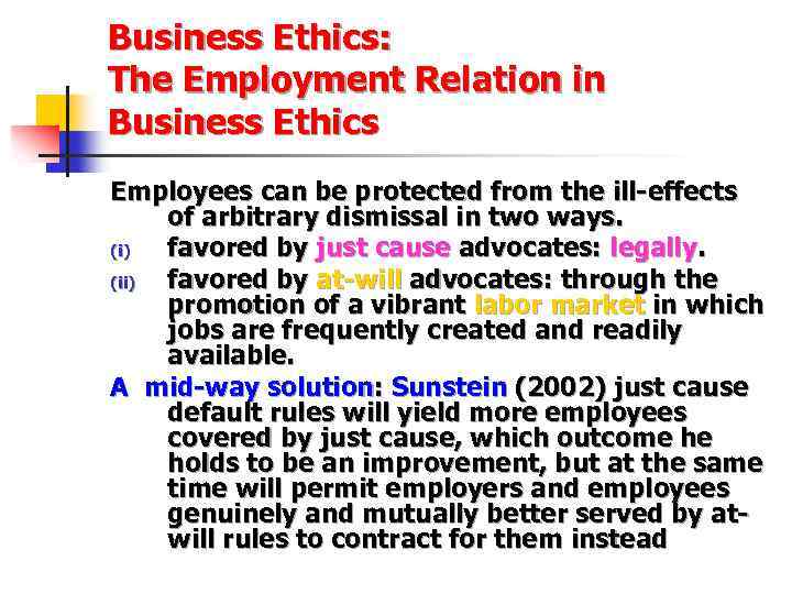 Business Ethics: The Employment Relation in Business Ethics Employees can be protected from the