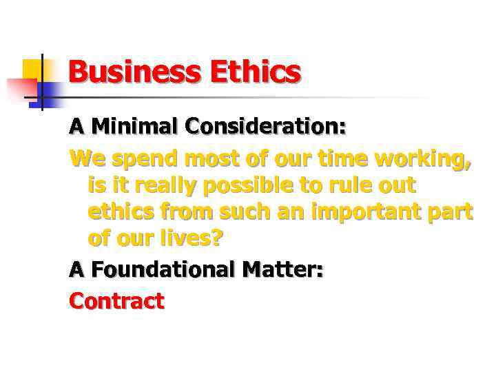 Business Ethics A Minimal Consideration: We spend most of our time working, is it