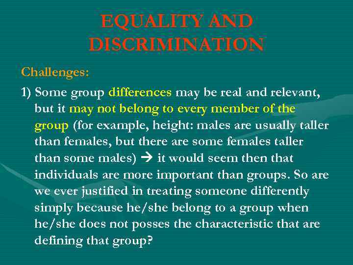 EQUALITY AND DISCRIMINATION Challenges: 1) Some group differences may be real and relevant, but