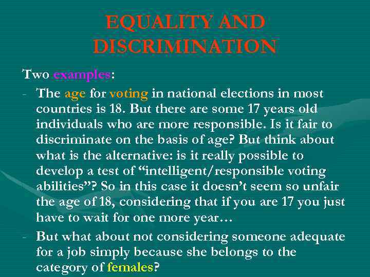 EQUALITY AND DISCRIMINATION Two examples: - The age for voting in national elections in