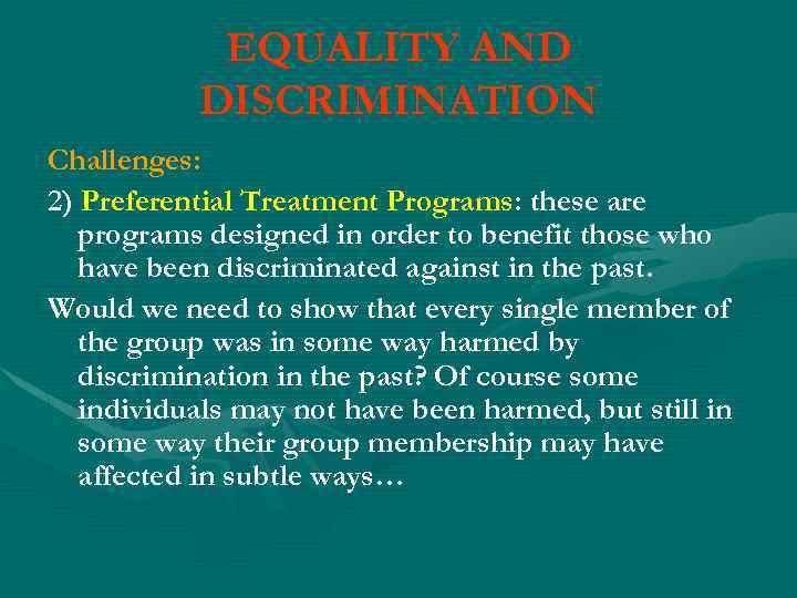 EQUALITY AND DISCRIMINATION Challenges: 2) Preferential Treatment Programs: these are programs designed in order