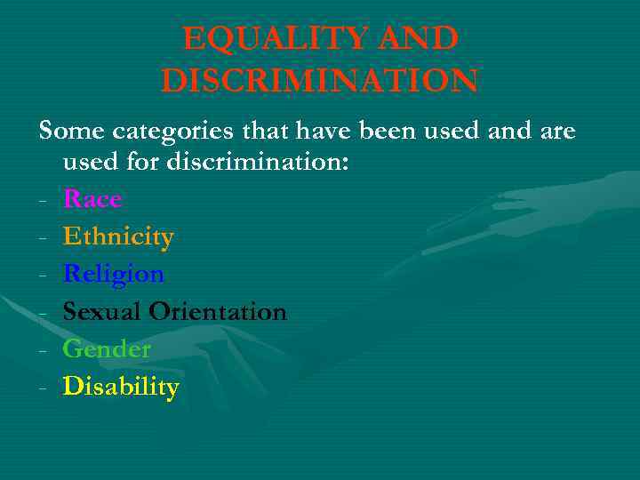 EQUALITY AND DISCRIMINATION Some categories that have been used and are used for discrimination: