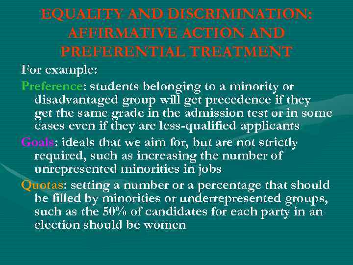 EQUALITY AND DISCRIMINATION: AFFIRMATIVE ACTION AND PREFERENTIAL TREATMENT For example: Preference: students belonging to