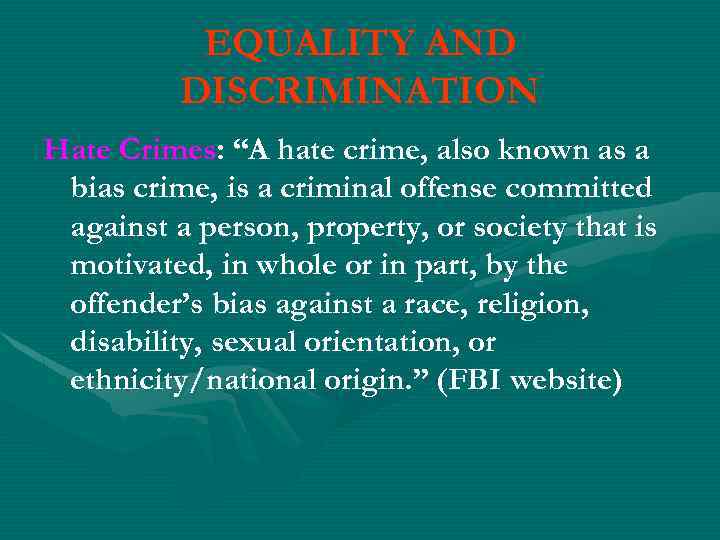 EQUALITY AND DISCRIMINATION Hate Crimes: “A hate crime, also known as a bias crime,