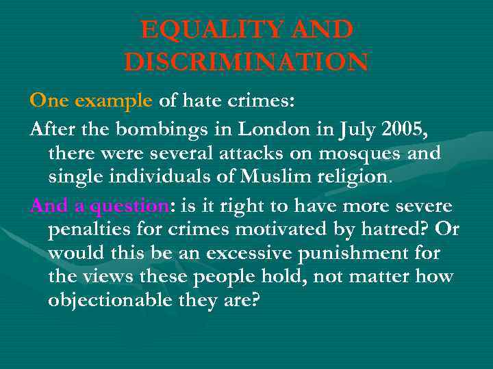 EQUALITY AND DISCRIMINATION One example of hate crimes: After the bombings in London in