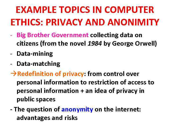 EXAMPLE TOPICS IN COMPUTER ETHICS: PRIVACY AND ANONIMITY - Big Brother Government collecting data