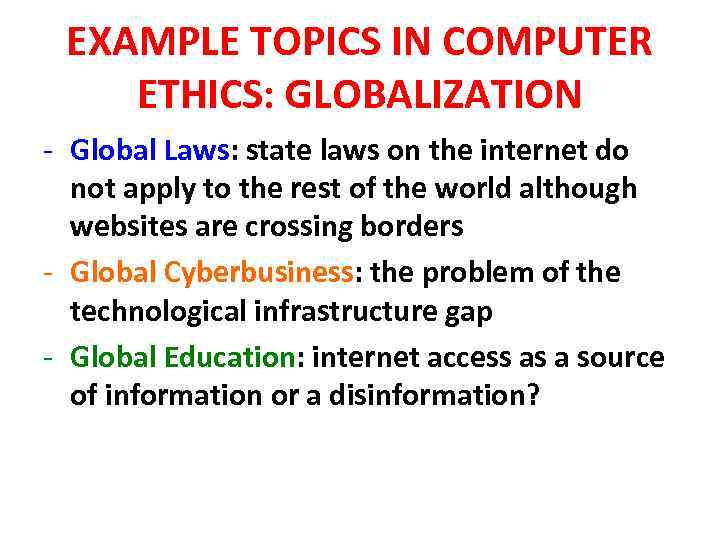 EXAMPLE TOPICS IN COMPUTER ETHICS: GLOBALIZATION - Global Laws: state laws on the internet