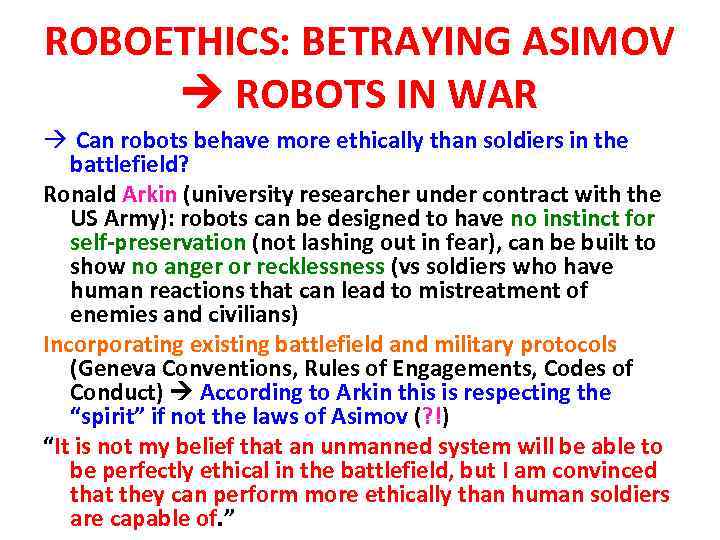 ROBOETHICS: BETRAYING ASIMOV ROBOTS IN WAR à Can robots behave more ethically than soldiers