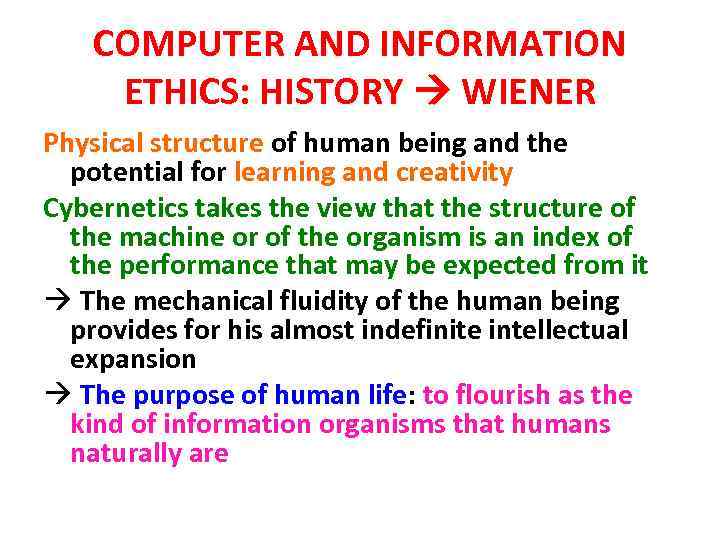 COMPUTER AND INFORMATION ETHICS: HISTORY WIENER Physical structure of human being and the potential