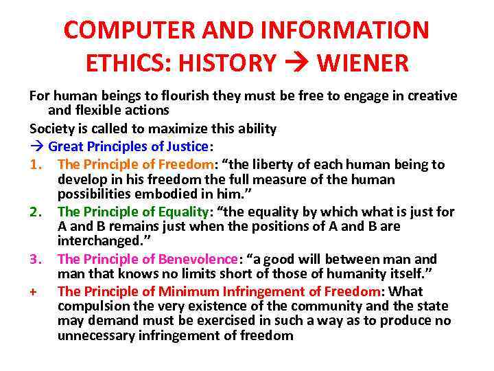 COMPUTER AND INFORMATION ETHICS: HISTORY WIENER For human beings to flourish they must be