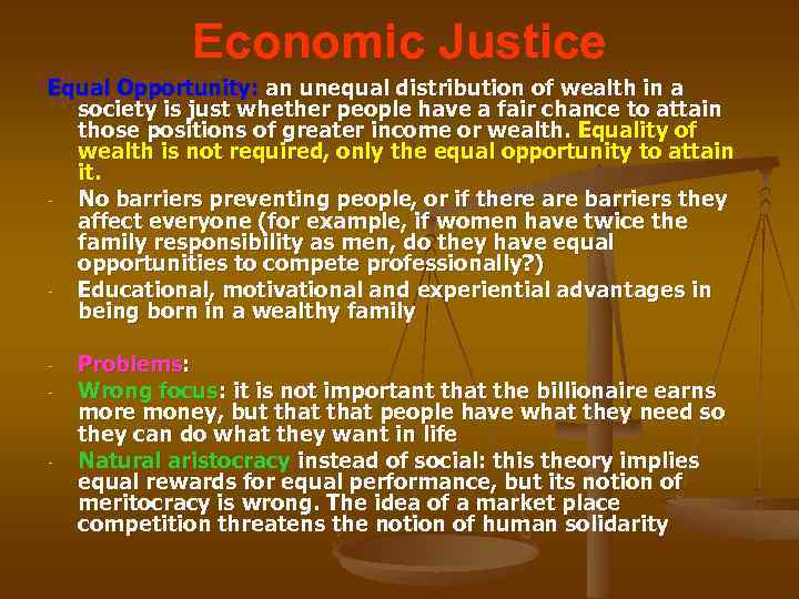 Economic Justice Equal Opportunity: an unequal distribution of wealth in a society is just