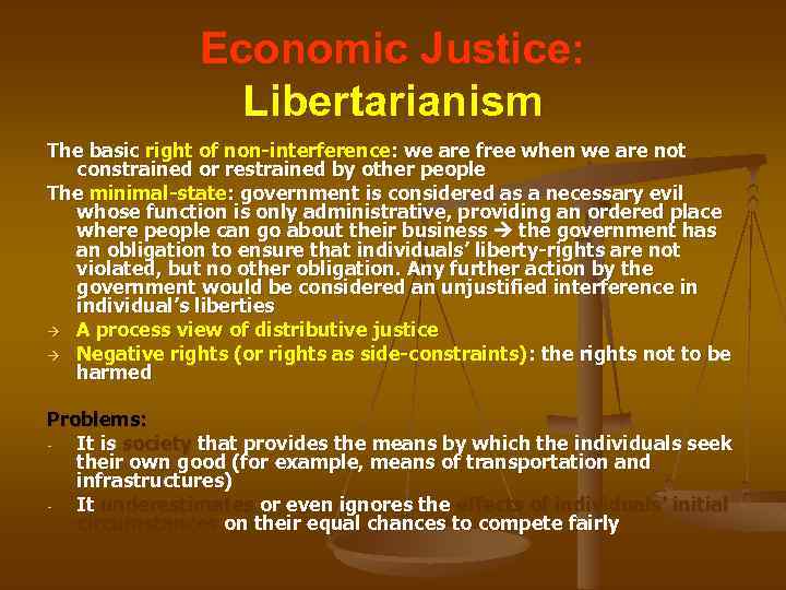 Economic Justice: Libertarianism The basic right of non-interference: we are free when we are