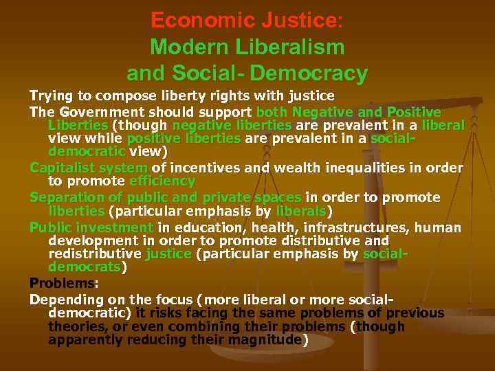 Economic Justice: Modern Liberalism and Social- Democracy Trying to compose liberty rights with justice