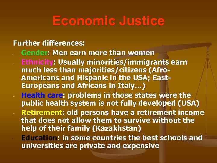 Economic Justice Further differences: - Gender: Men earn more than women - Ethnicity: Usually